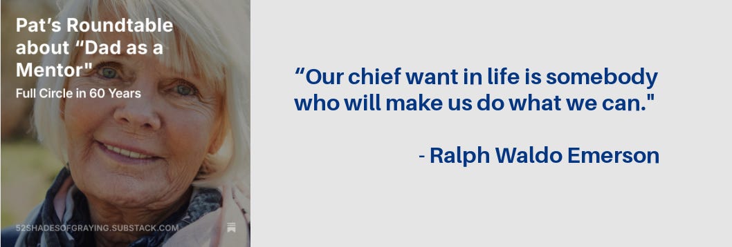 Promo for Pat's story plus this quote from Ralph Waldo Emerson: "Our chief want in life is somebody who will make us do what we can."