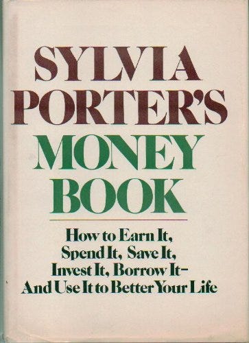 Sylvia Porter's Money Book - How to Earn It, Spend It, Save It, Invest It, Borrow It and Use It to Better Your Life