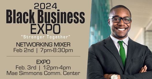 May be an image of 1 person and text that says '2024 Black Business EXPO "Stronger Together" NETWORKING MIXER Feb 2nd 7pm-8:30pm EXPO Feb. 3rd 12pm-4pm Mae Simmons Comm. Center'