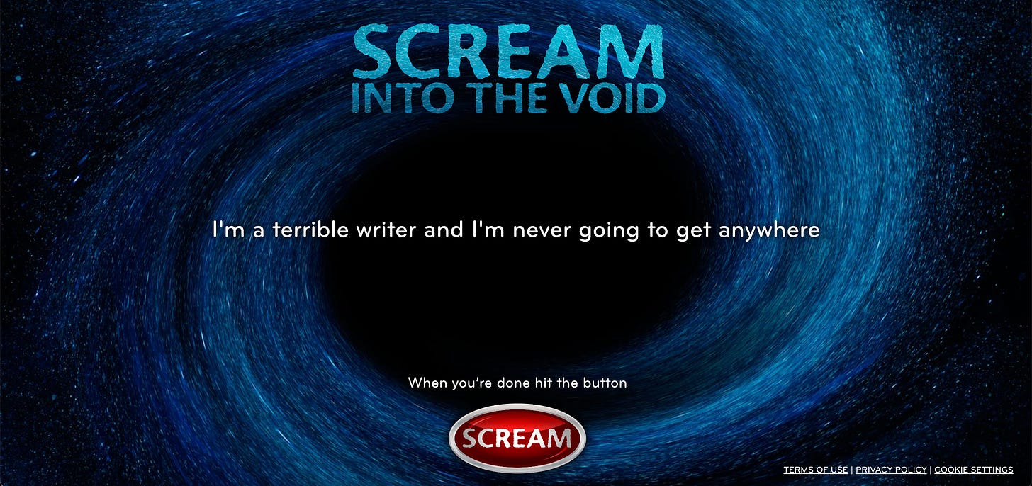 A screenshot from the Scream Into the Void website with "I'm a terrible writer and I'm never going to get anywhere" written above the void. A red button at the bottom of the screen reads "Scream," with the instructions "When you're done, hit the button."