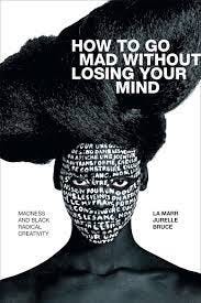 Duke University Press - How to Go Mad without Losing Your Mind Duke University Press - How to Go Mad without Losing Your Mind