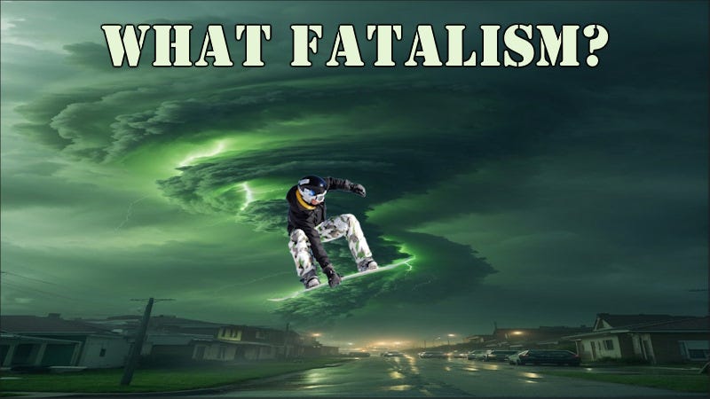 What Fatalism?