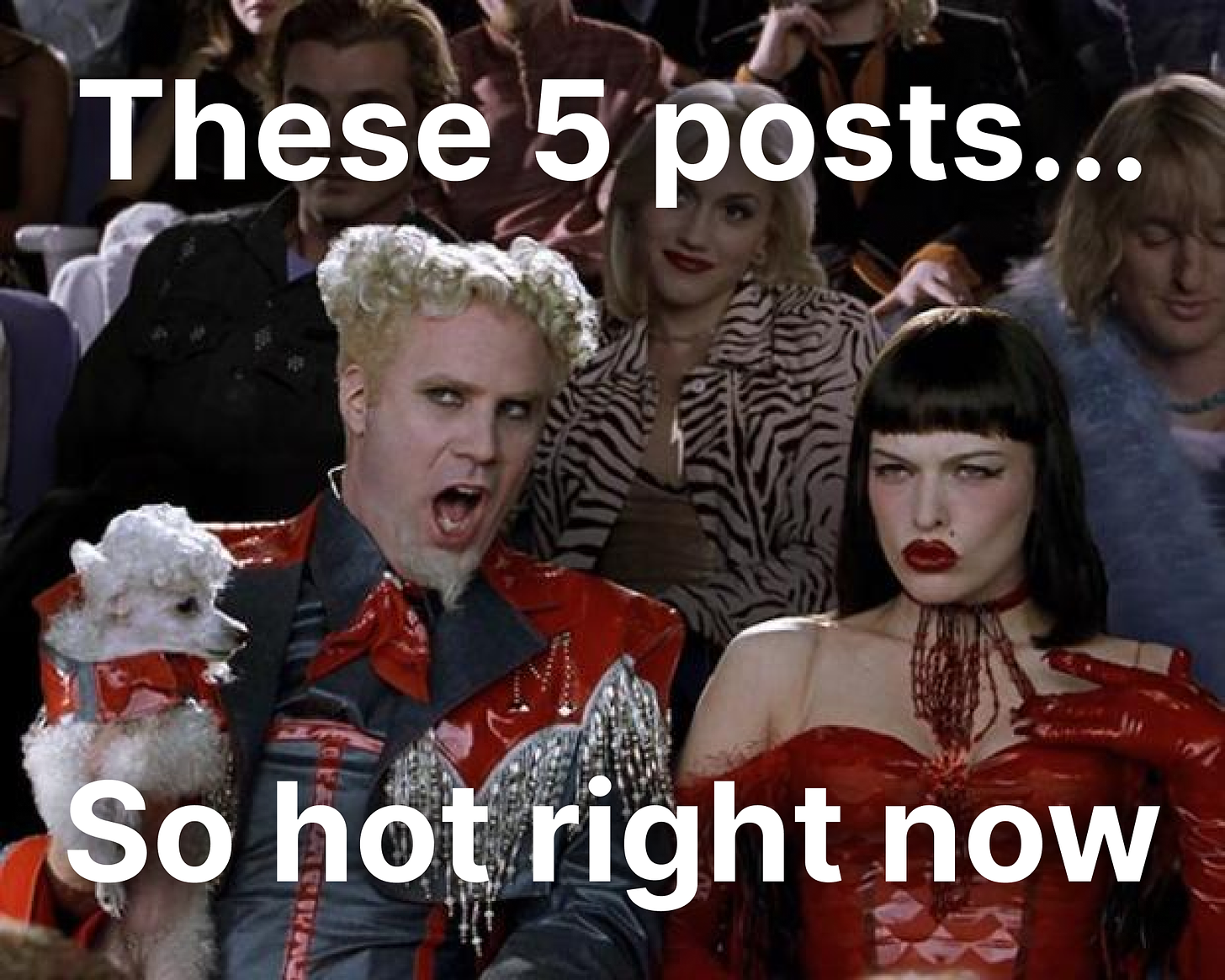 These 5 posts...So hot right now