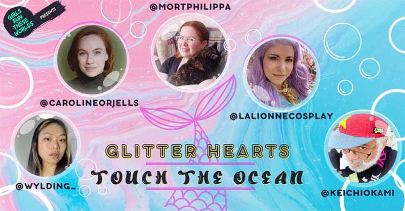 casting graphic fro Glitter Hearts touch the ocean. it shows 5 people, @wylding_ @carolineorjells @mortphilippa @lallionecosplay and @keichiokami