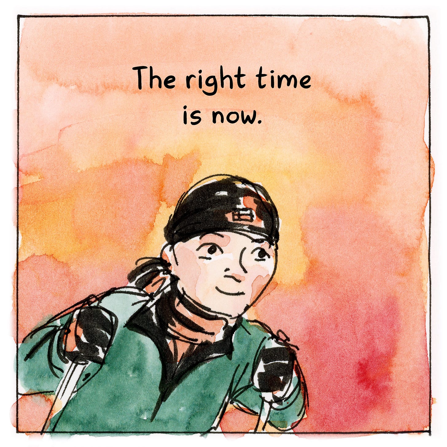 Diary comic by K. Woodman-Maynard reading: The right time is now.