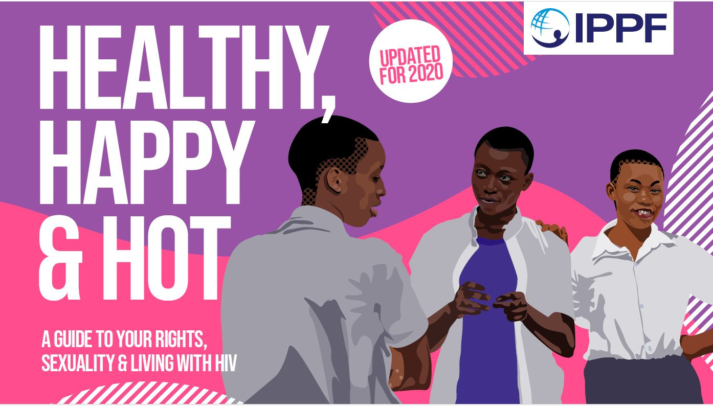 May be a doodle of 3 people and text that says "UPDATED FOR 2020 IPPF HEALTHY HAPPY & HOT A GUIDE TO YOUR RIGHTS, SEXUALITY &LIVING WITHHIV"