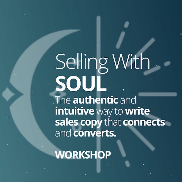 Selling with soul — the authentic and intuitive way to write sales copy that connects and converts. A workshop. 