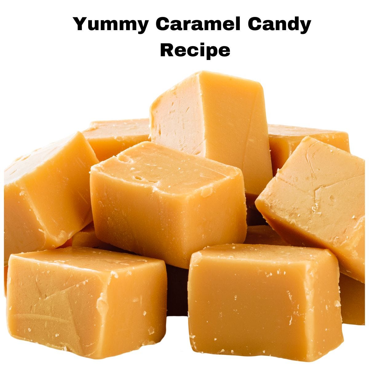 homemade caramel candy