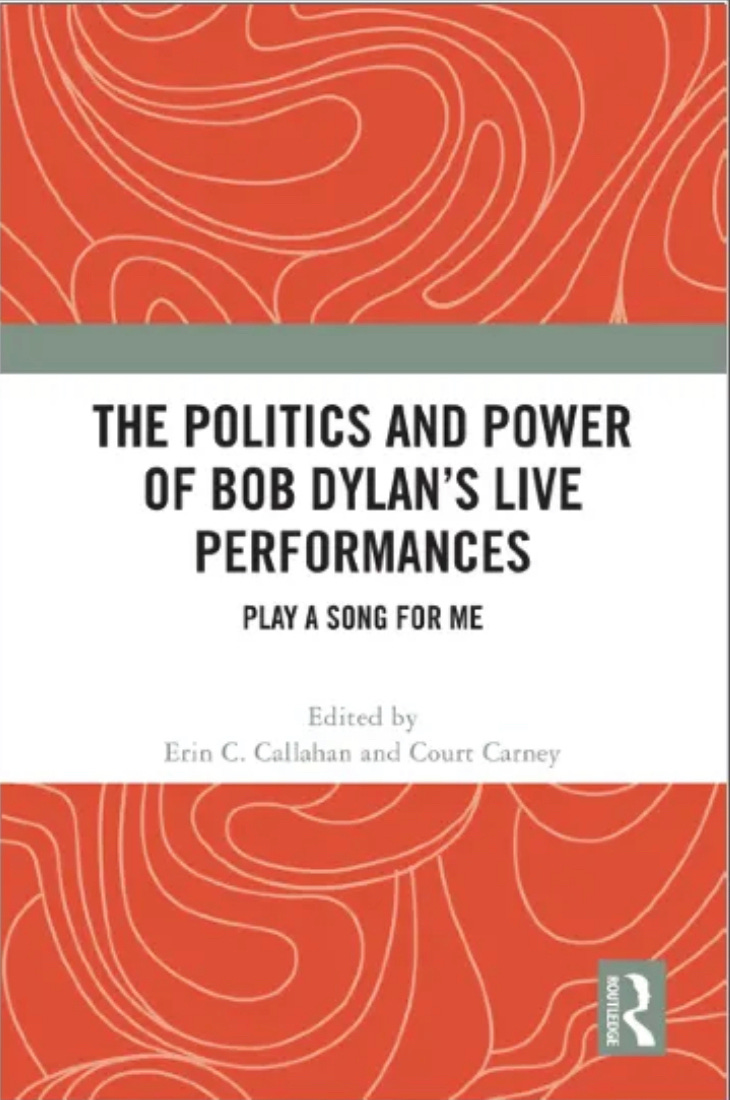 Image of the cover of The Politics and Power of Bob Dylan’s Live Performances: Play a Song for Me 