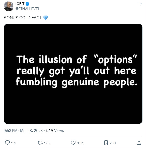 Ice T tweets a text box which says: The illusion of “options” really got ya'll out here fumbling genuine people.