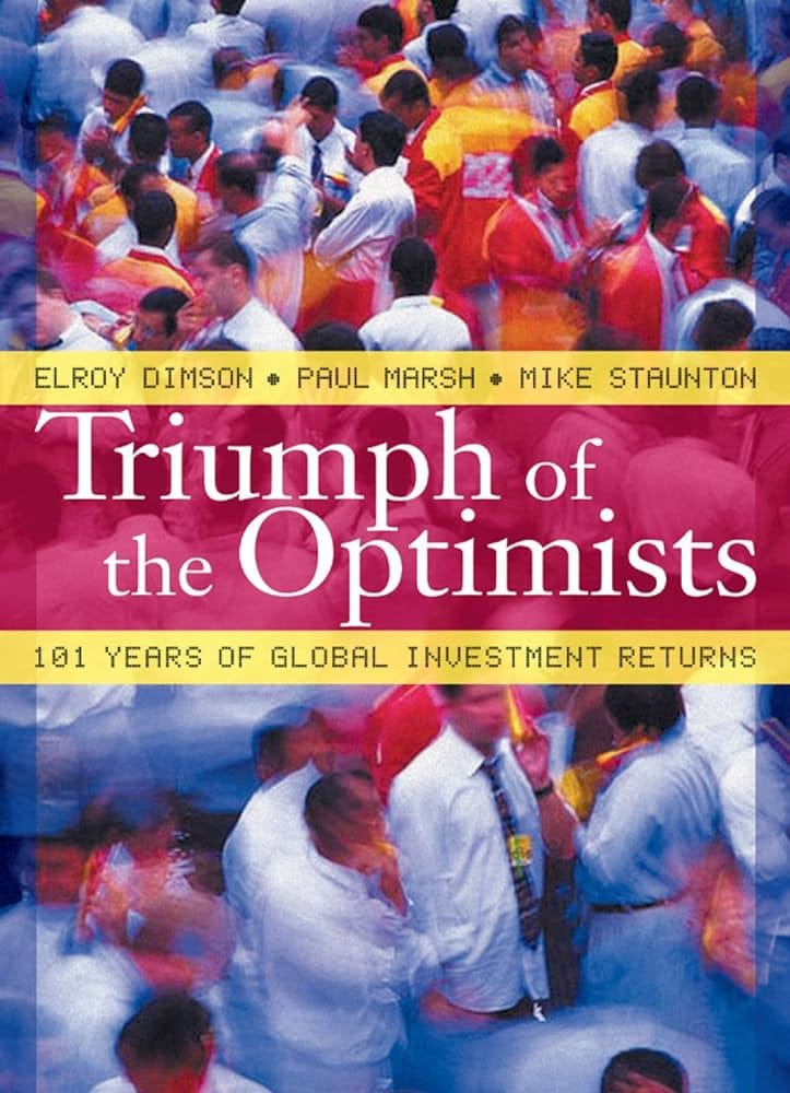 Triumph of the Optimists: 101 Years of Global Investment Returns: Dimson,  Elroy, Marsh, Paul, Staunton, Mike: 8601416069784: Amazon.com: Books