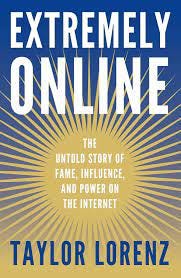 Extremely Online: The Untold Story of Fame, Influence, and Power on the  Internet (English Edition) - eBooks em Inglês na Amazon.com.br