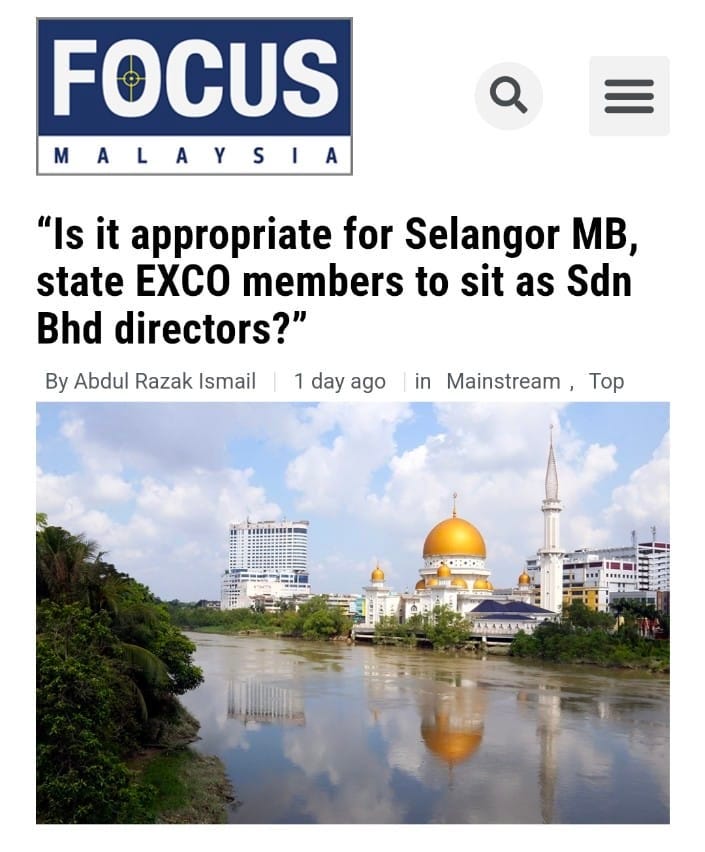 May be an image of text that says "FOCUS MALAYSIA "Is it appropriate for Selangor MB, state EXCO members to sit as Sdn Bhd directors?" By Abdul Razak Ismail 1 day ago in Mainstream Top"