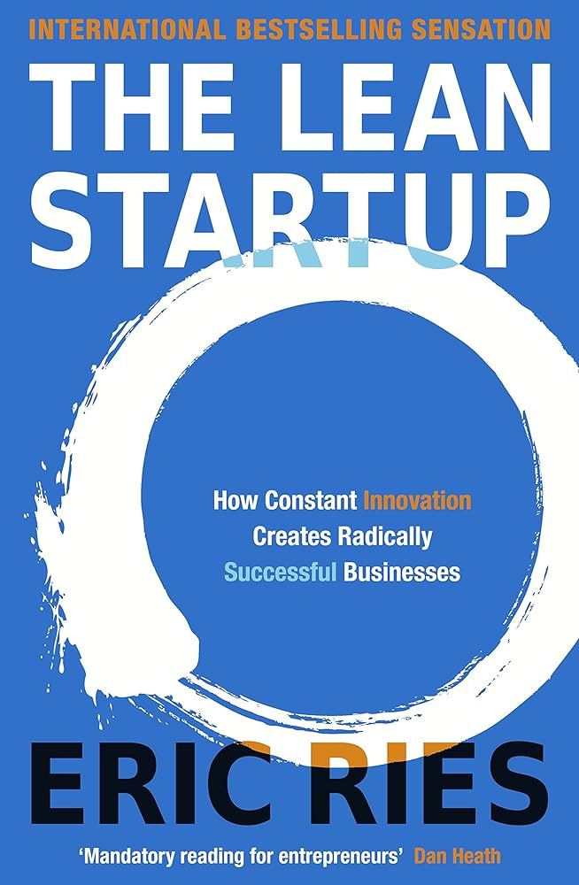 The Lean Startup: How Constant Innovation Creates Radically Successful  Businesses