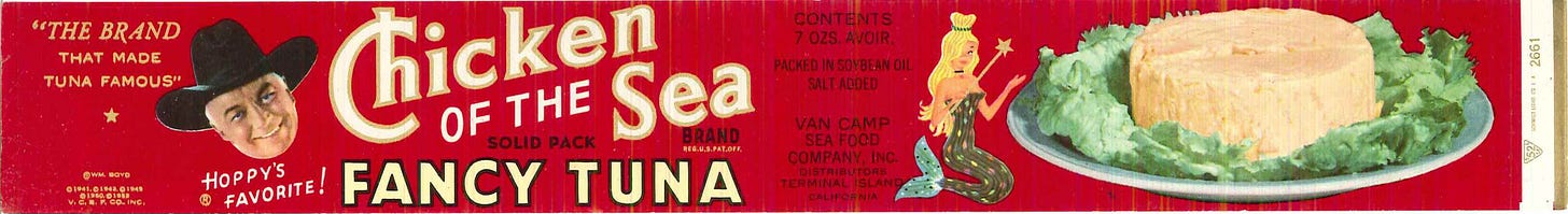 A photo of the label that wrapped around a can of Chicken of the Sea Tuna.. There’s an illustration of a mermaid and a photo of Hopalong Cassidy with the words “Hoppy’s Favorite! ©Wm. Boyd.”