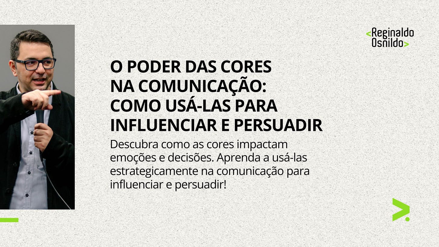 O PODER DAS CORES NA COMUNICAÇÃO: COMO USÁ-LAS PARA INFLUENCIAR E PERSUADIR
