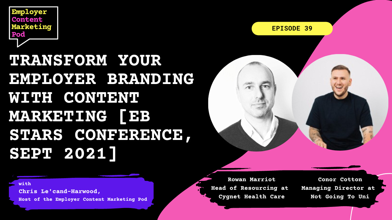 E39: EP39: Transform your employer branding with content marketing [EB Stars Conference, Sept 2021]