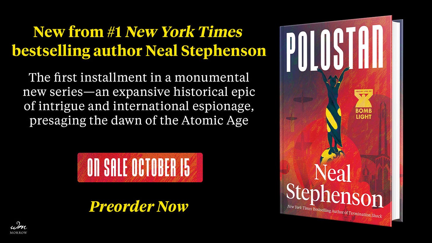 Neal Stephenson on X: "Polostan, my new novel, is coming out October 15.  It's the first book in a new series I'm calling Bomb Light. More info to  come as we get