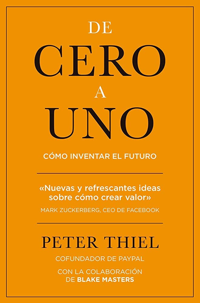 De cero a uno: Cómo inventar el futuro (MANAGEMENT) : Thiel, Peter, Maestro  Cuadrado, María: Amazon.es: Libros