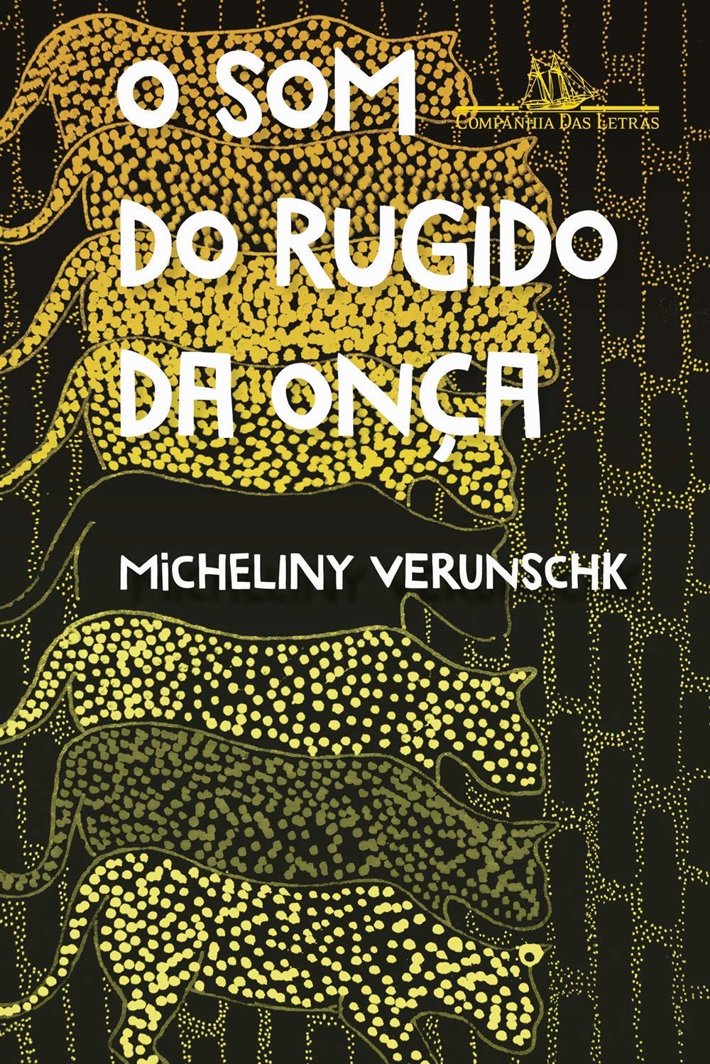 Capa do livro "o som do rugido da onça". Mostra a ilustração de uma onça repetidas vezes do topo à base, mais o nome do livro e da autora: micheliny verunschk.