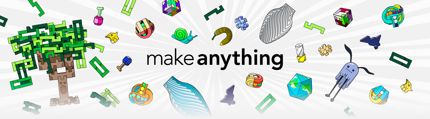 Make Anything – dedicated to sharing enthusiasm for making, 3D printing,  art and design