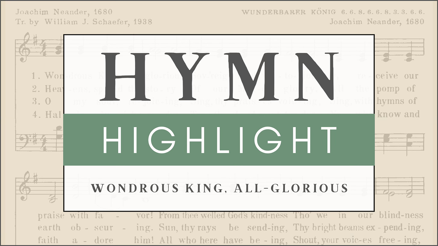 Hymn Highlight: "Wondrous King, All-Glorious"