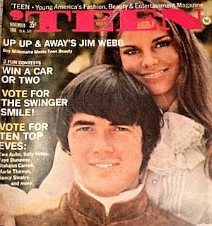 November 1968, Teen magazine: “Up Up & Away’s Jim Webb: Boy Millionaire Meets Teen Beauty”– the cover girl, Patsy Sullivan, who he would later marry. Click for copy.