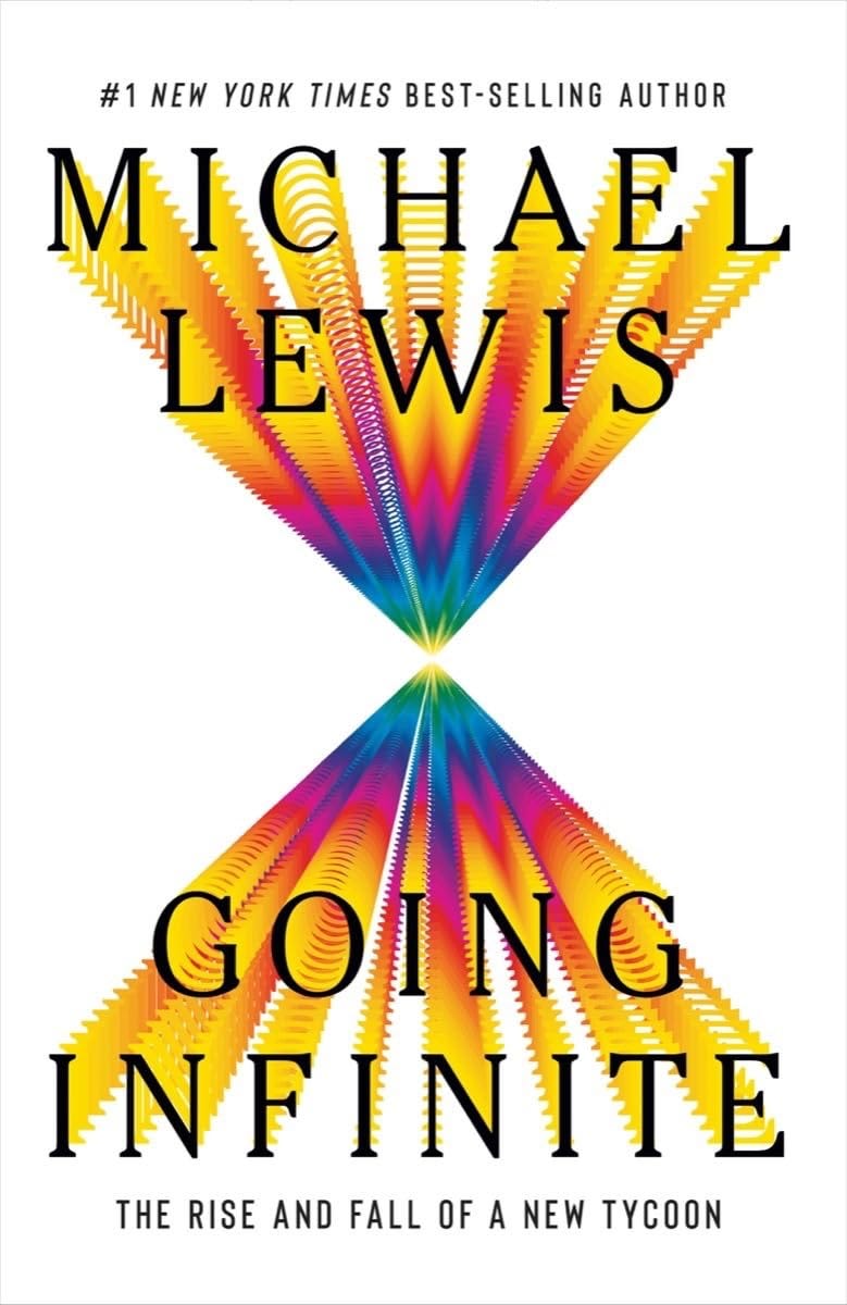 Cover of Michael Lewis book: Going Infinite: The rise and fall of a new tycoon Cover of Michael Lewis book: Going Infinite: The rise and fall of a new tycoon