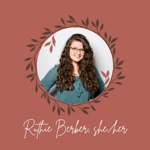A woman wearing glasses smiles in a green blouse with her name, Ruthie Berber, followed by her pronouns, she/her in cursive font below her picture.