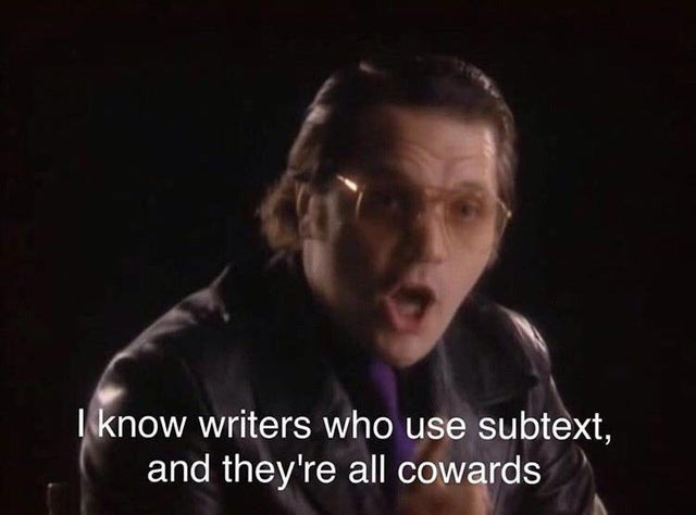 Garth Marenghi saying I know writers who use subtext, and they're all cowards