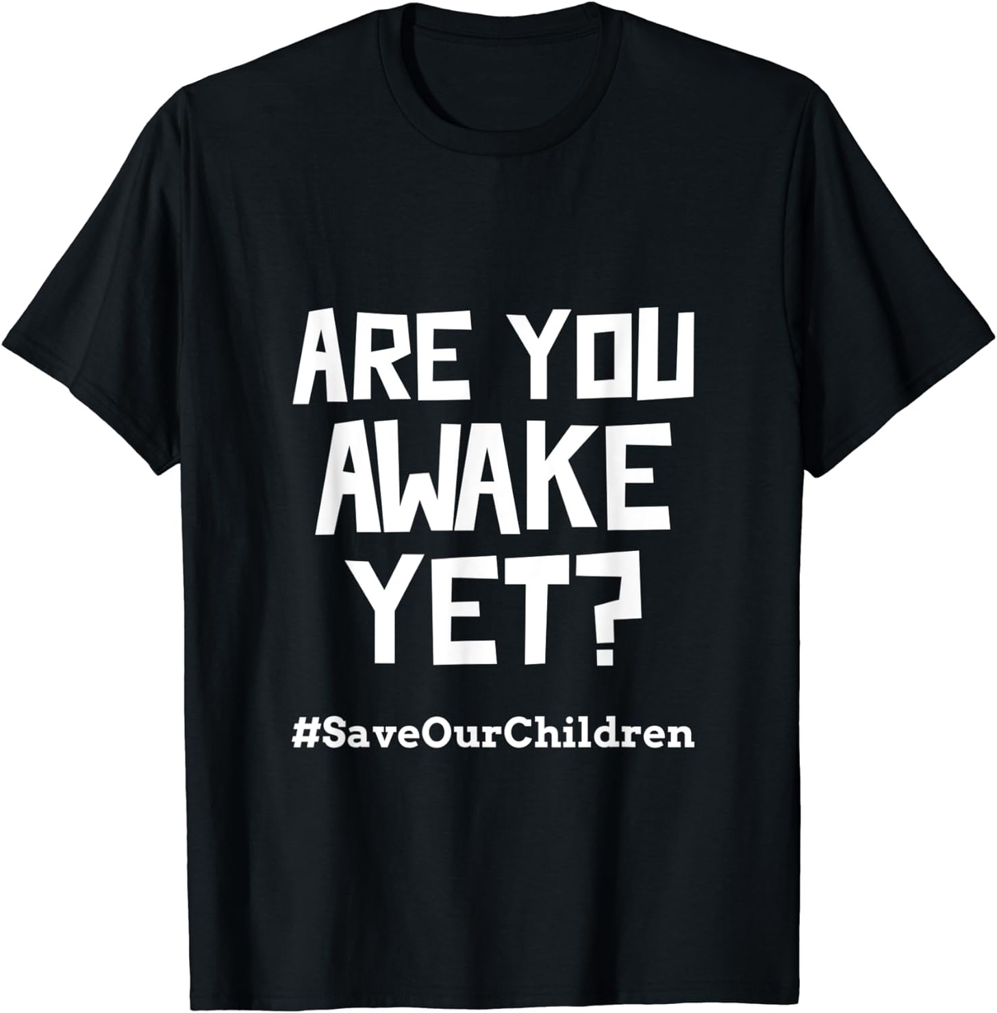 Amazon.com: Are You Awake Yet? - #SaveOurChildren T-Shirt : Clothing ...