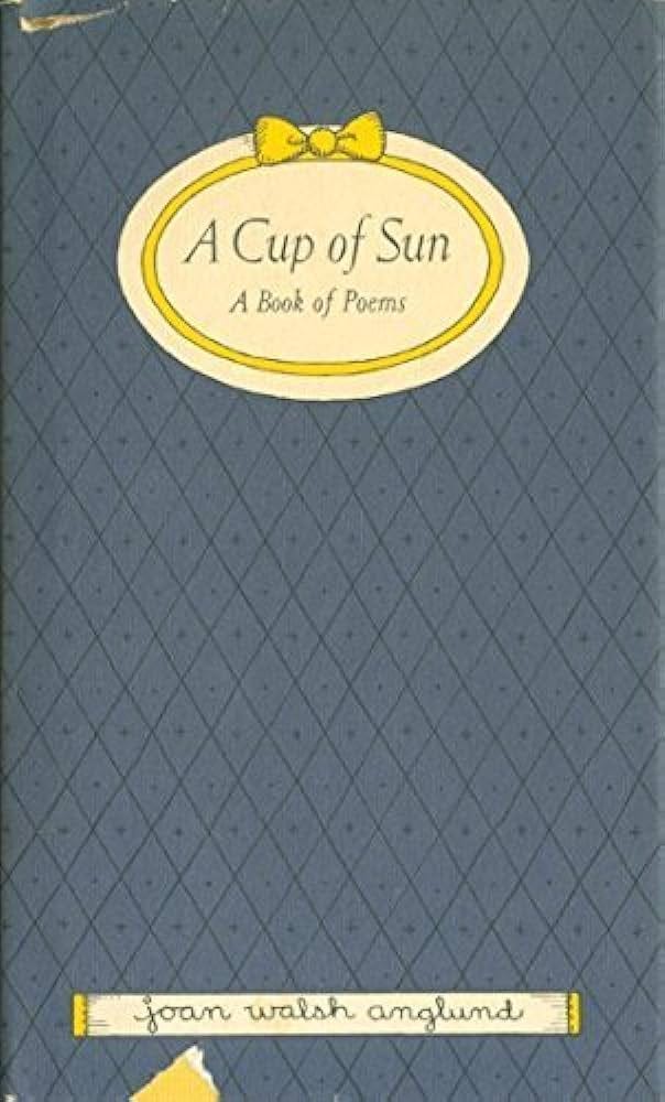 A Cup of Sun: A Book of Poems by Joan Walsh Anglund (1967-06-01):  Amazon.com: Books