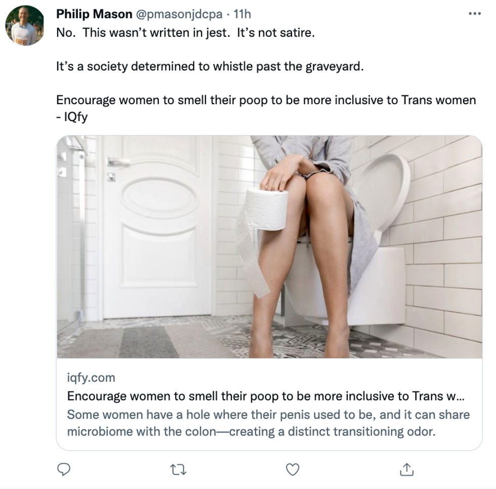 Tweet from Phillip Mason: No. This wasn't written in jest. It's not satire. It's a society determined to whistle past the graveyard. Encourage women to smell their poop to be more inclusive to Trans women - IQfy. Image: bottom half of woman sitting on toilet holding toilet paper 