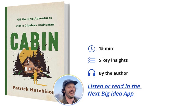 Cabin Patrick Hutchison Next Big Idea Club