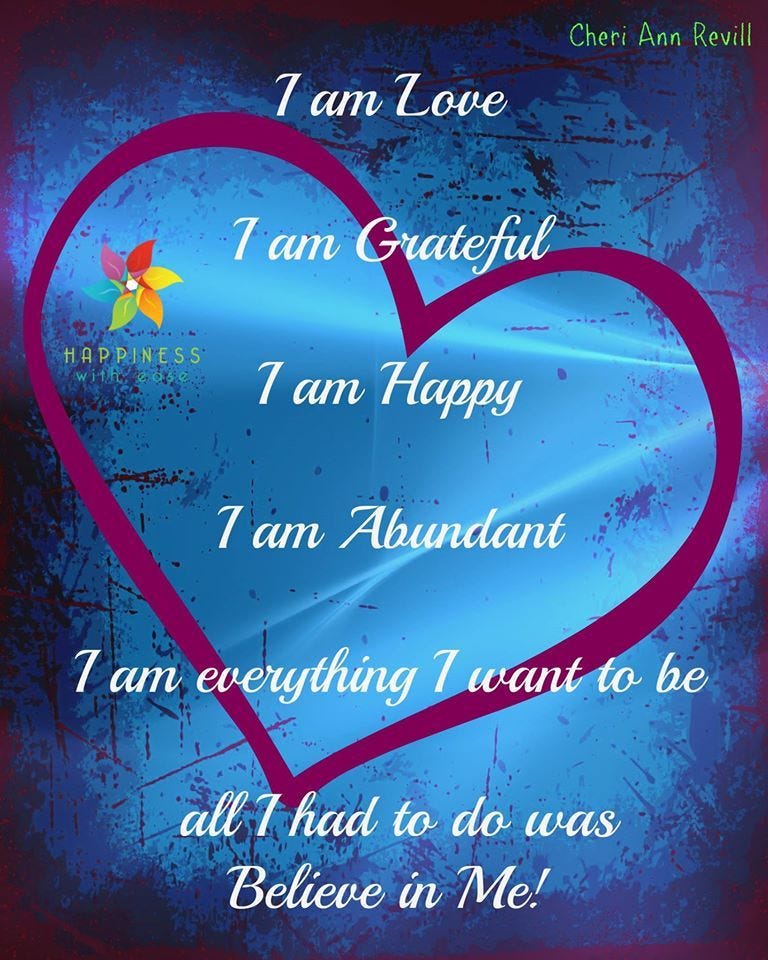 'I am Love I am Grateful I am Happy I am Abundant I am everything I ...