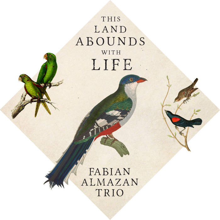 This Land Abounds With Life | Fabian Almazan