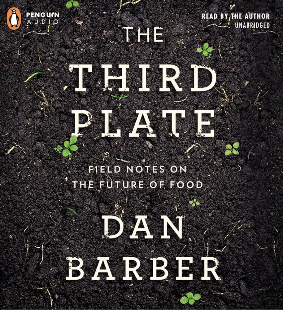 The Third Plate: Field Notes on the Future of Food: Barber, Dan, Barber,  Dan: 9780553544435: Amazon.com: Books