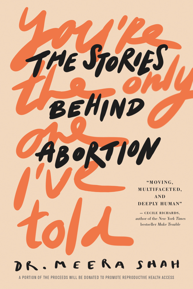 Cover of "You're the Only One I've Told: The Stories Behind Abortion" by Dr. Meera Shah.