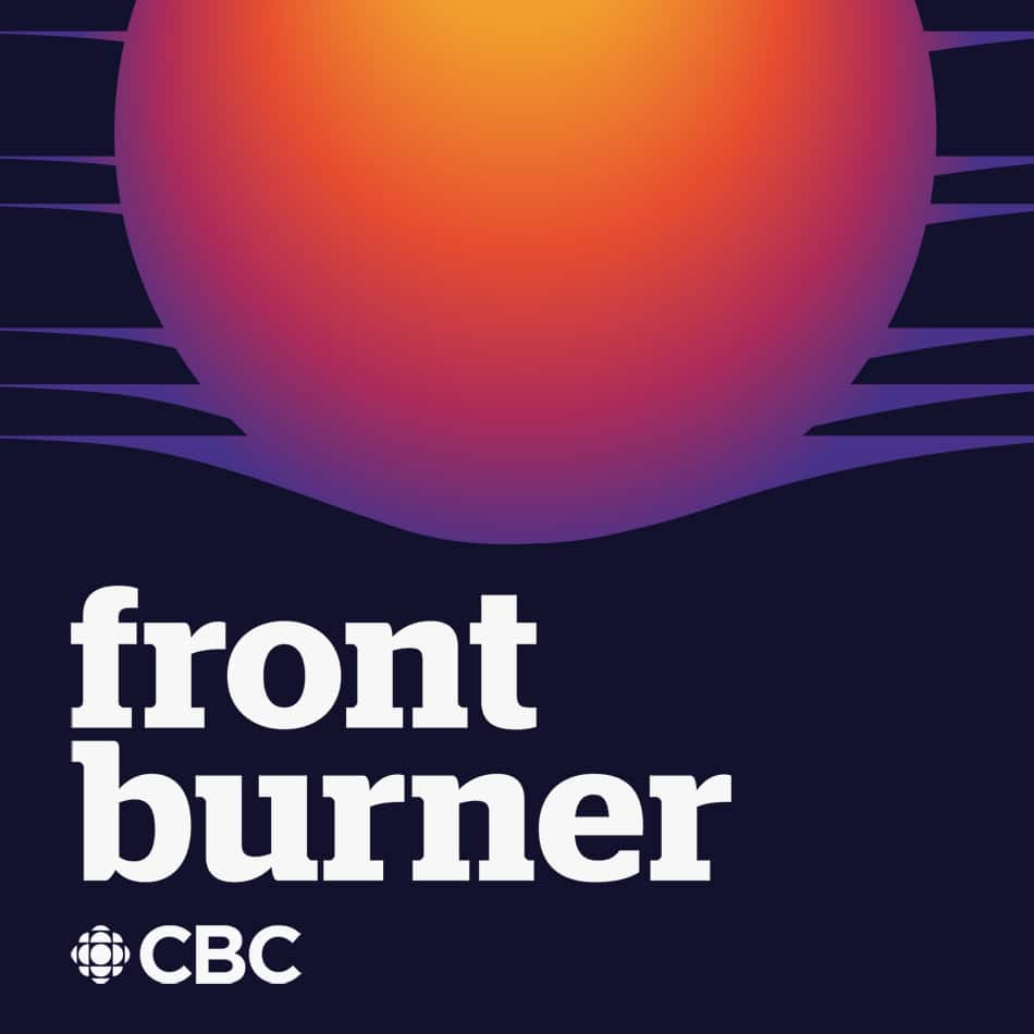 Front Burner | CBC Podcasts | CBC Listen