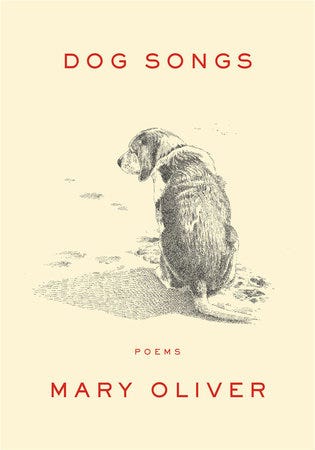 Dog Songs by Mary Oliver: 9780143125839 | PenguinRandomHouse.com: Books