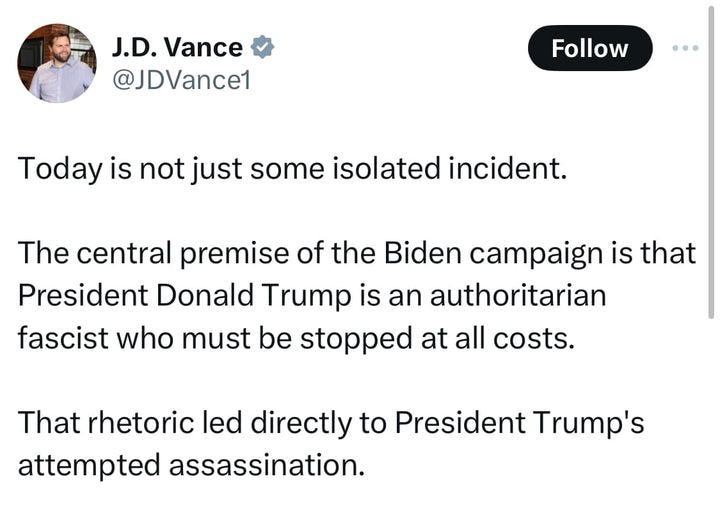 May be an image of 1 person, the Oval Office and text that says 'J.D. Vance @JDVance1 Follow Today is not just some isolated incident. The central premise of the Biden campaign is that President Donald Trump is an authoritarian fascist who must be stopped at all costs. That rhetoric led directly to President Trump's attempted assassination.'