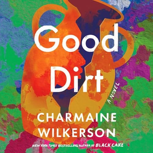 Good Dirt: A Novel [Book]