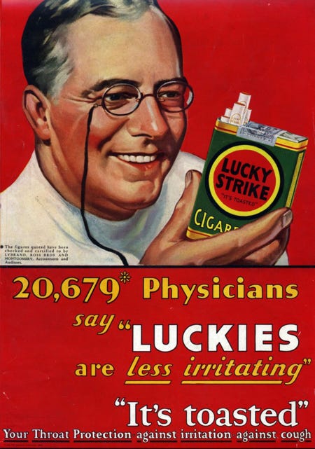 This 1930 ad for American Tobacco Company’s Lucky Strike cigarettes used an image of a physician to make health claims like “Luckies are less irritating” and “Your Throat Protection—against irritation—against cough.”