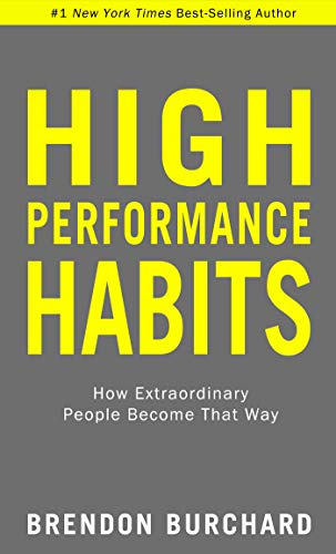 High Performance Habits: How Extraordinary People Become That Way by [Brendon Burchard]