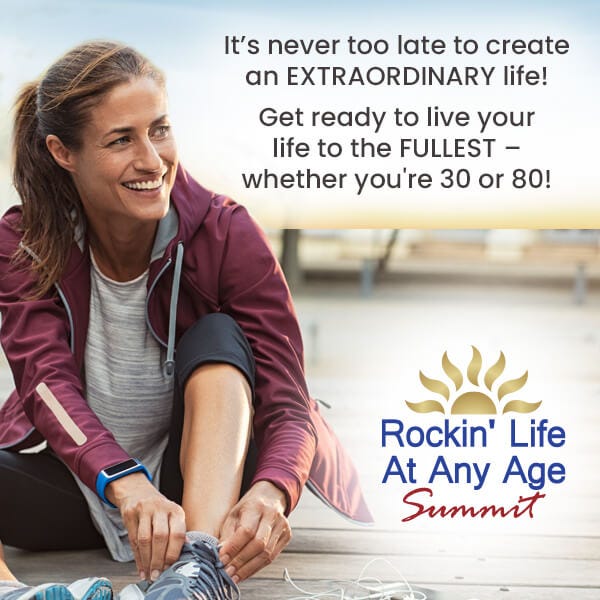 Rockin' Life at Any Age Summit--starts Monday
