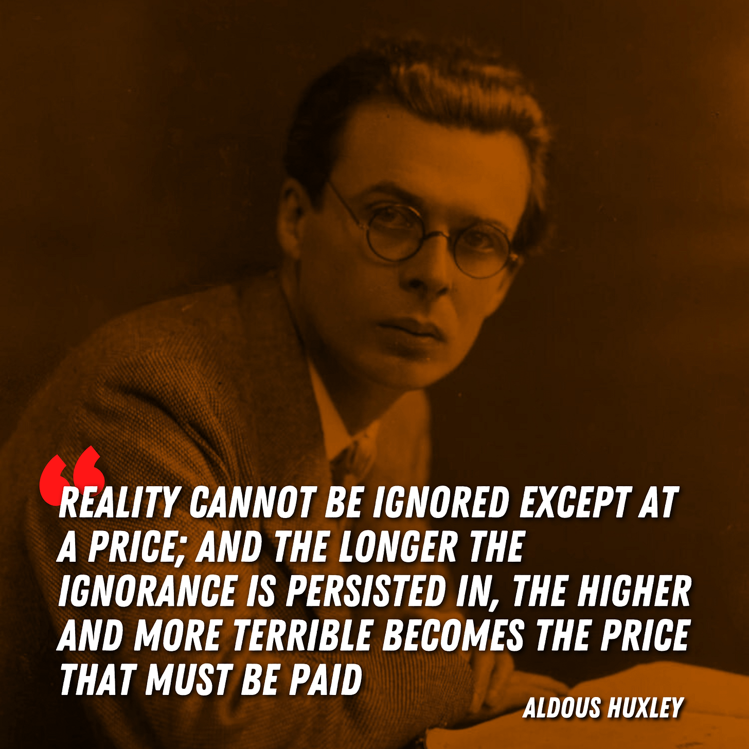 Reality cannot be ignored except at a price." - Aldous Huxley [2160X2160] :  r/QuotesPorn