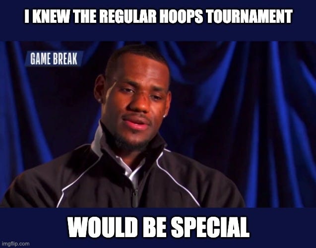 Lebron James Lying |  I KNEW THE REGULAR HOOPS TOURNAMENT; WOULD BE SPECIAL | image tagged in lebron james lying | made w/ Imgflip meme maker