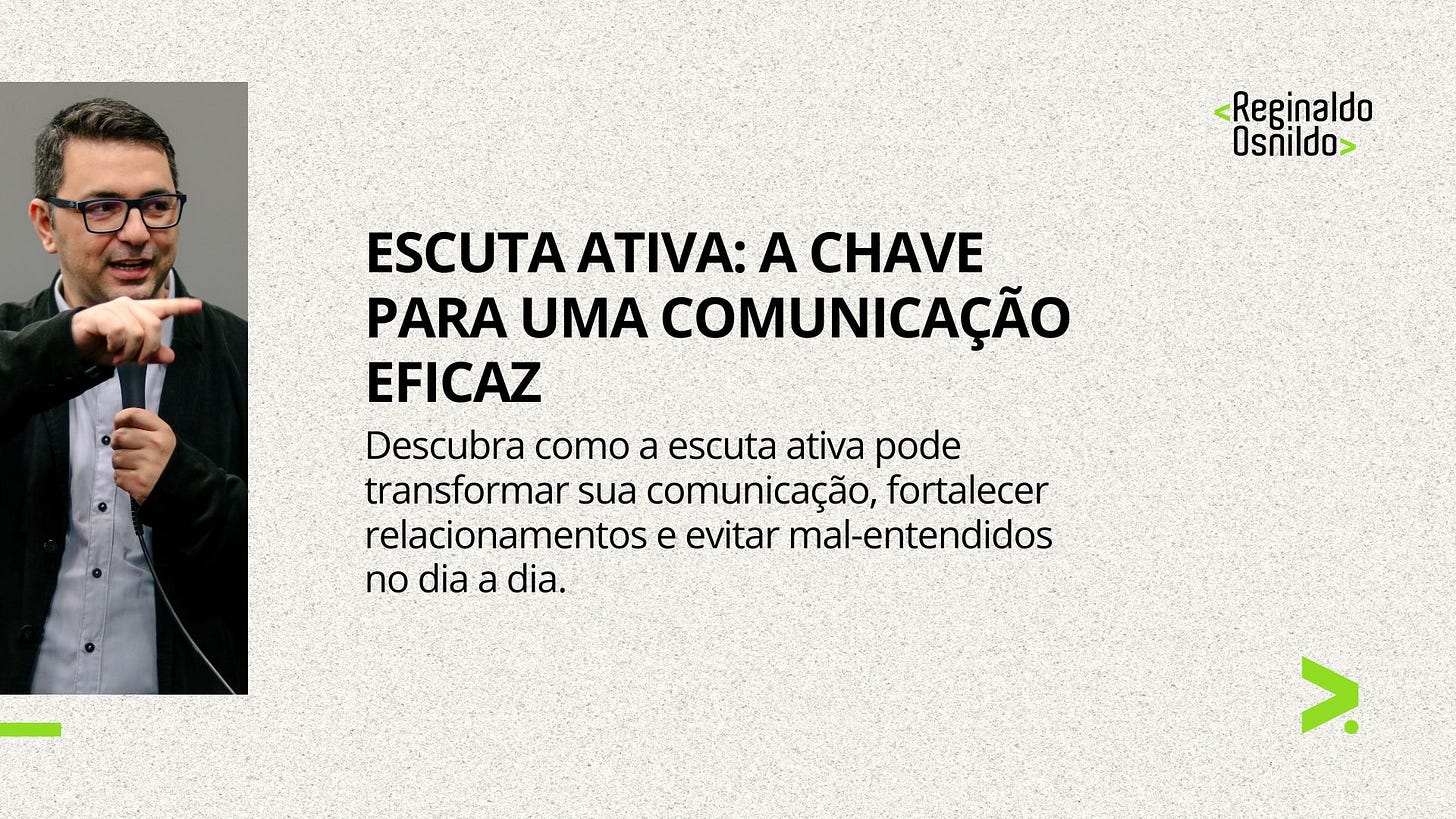 ESCUTA ATIVA: A CHAVE PARA UMA COMUNICAÇÃO EFICAZ