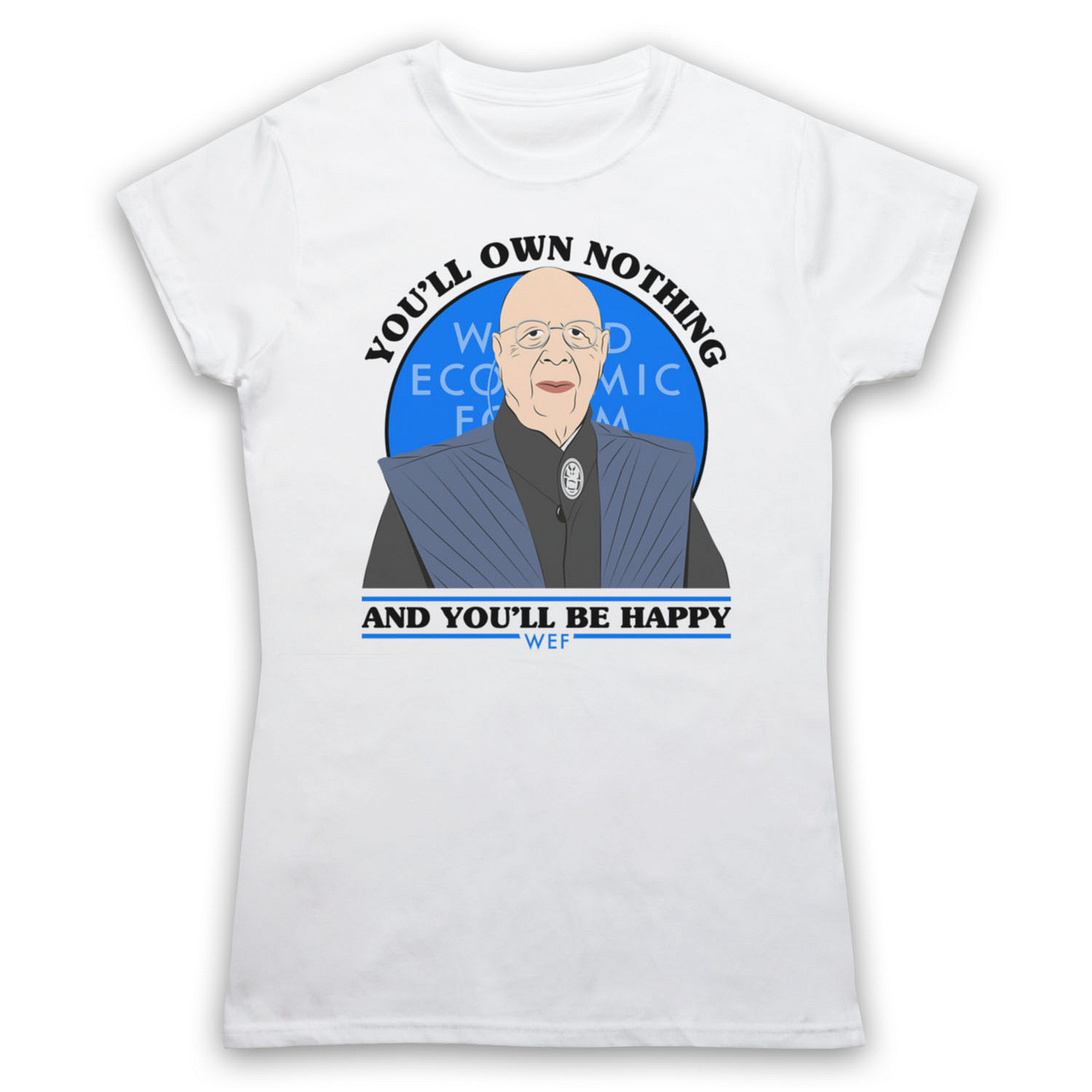 KLAUS SCHWAB WEF OWN NOTHING AND BE HAPPY ECONOMIC MENS & WOMENS T-SHIRT | eBay