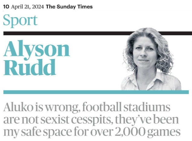 Allison Rudd 10 April 2024 Aluko is wrong, football stadiums are not cesspits, they've been my safe space for 2000 games